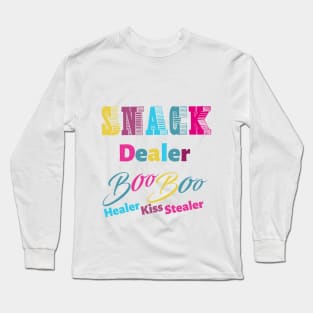 snack dealer boo boo healer kiss slealer Long Sleeve T-Shirt